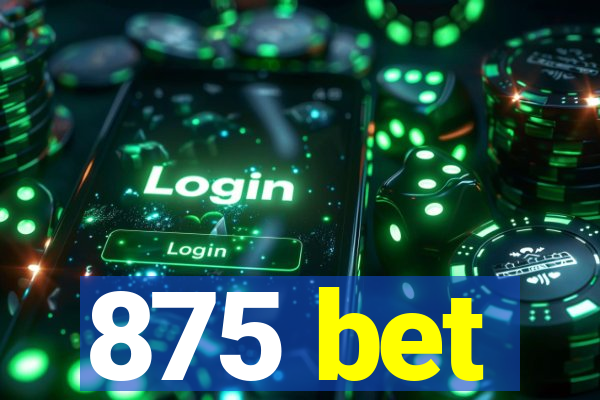 875 bet